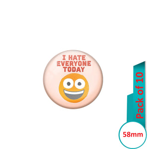 AVI Pin Badges with Multi I Hate Everyone today Quote Design Pack of 10