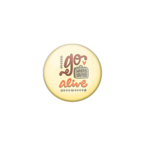 AVI Yellow Metal Pin Badges with Positive Quotes Go where you feel alive Design