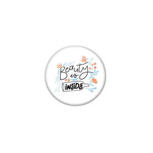 AVI White Metal Pin Badges with Positive Quotes Beauty is inside Design