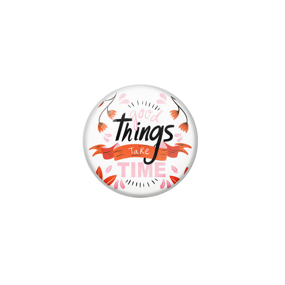 AVI White Metal Pin Badges with Positive Quotes Good things take time Design
