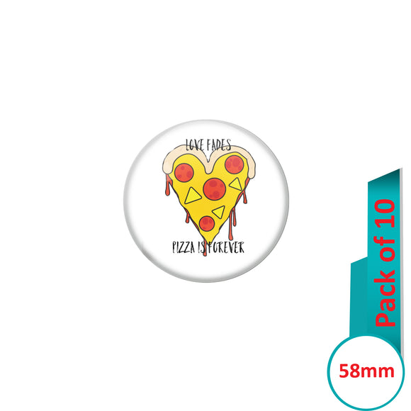 AVI Pin Badges with Multi Love Fades Pizza is forever Quote Design Pack of 10