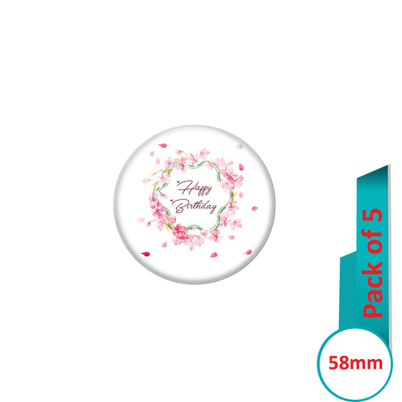 AVI Pin Badges with Multi Happy Birthday Badge With Flowers Quote Design Pack of 5
