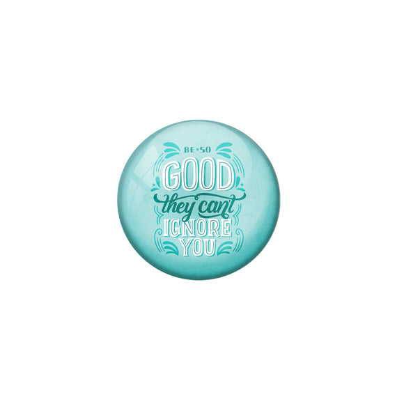 AVI Green Metal Pin Badges with Positive Quotes Be so good they cant ignore you Design