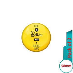 AVI Pin Badges with Yellow Life is better with a little love Quote Design Pack of 2