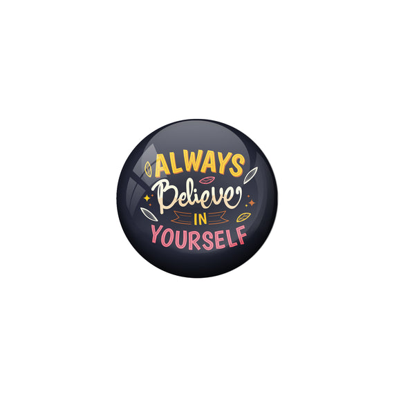 AVI Black Metal Pin Badges with Positive Quotes Always believe in yourself