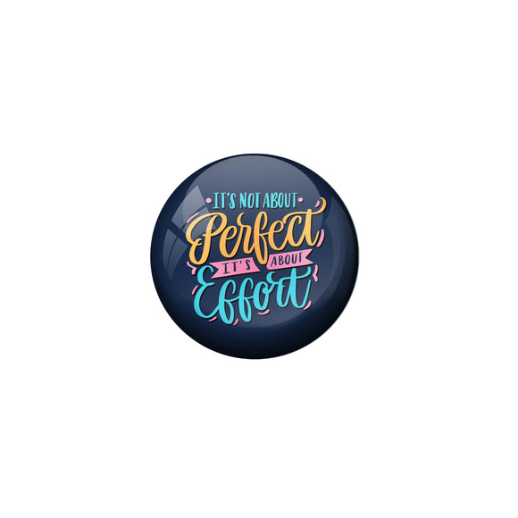 AVI Blue Metal Pin Badges with Positive Quotes Its not about perfect its about effort Design