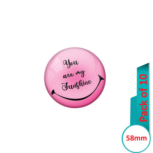 AVI Pin Badges with Pink You are my sunshine Quote Design Pack of 10