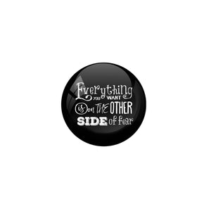 AVI Black Metal Pin Badges with Positive Quotes Everything you want is on the other side of fear Design