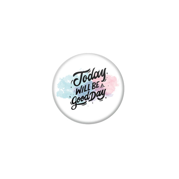 AVI White Metal Pin Badges with Positive Quotes Today will be a good day Design