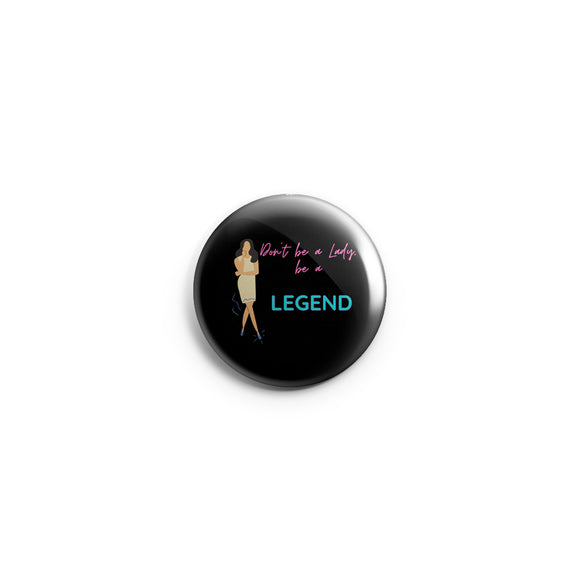 AVI 58mm Fridge Magnet Don't be a lady be a legend attitude Quote  Regular Size MR8002278