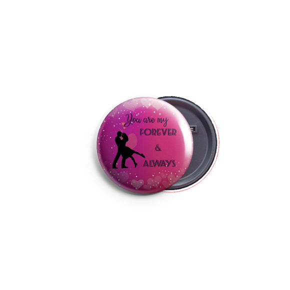 AVI Regular Size Pin Badge Pink You are my forever and always love quote Valentines day R8002324