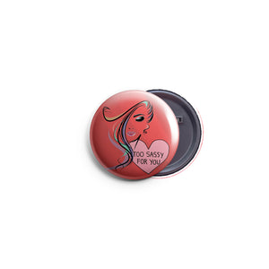 AVI 58mm Badge Red Too sassy for you quirky quote Regular Size R8002373
