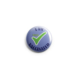 AVI 58mm Regular Size Pin Badge Blue I am vaccinated tick mark Round design R8002426