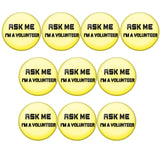 Yellow ASK ME am a volunteer Badge R8000938 x 10