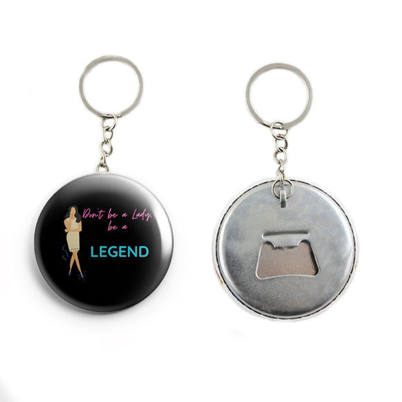 AVI Don't be a lady be a legend attitude Quote Keychain Regular Size Metal 58mm R7002278