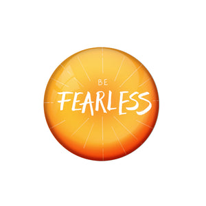 AVI Pin Badges with Multicolor '' Be Fearless '' Quote Badge Design