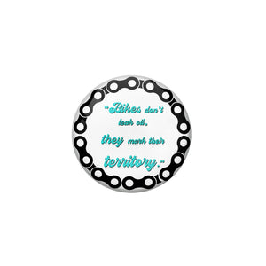 AVI Pin Badges with Multicolor Bike Riders '' Bikes Don't Leak Oil , They Mark Their Territory'' Badge Design