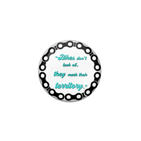 AVI Pin Badges with Multicolor Bike Riders '' Bikes Don't Leak Oil , They Mark Their Territory'' Badge Design