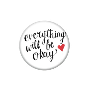AVI Pin Badges with Multicolor '' Everything Will Be Okay '' Quote Badge Design