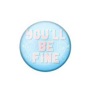 AVI Pin Badges with Multicolor '' You'll Be Fine '' Quote Badge Design