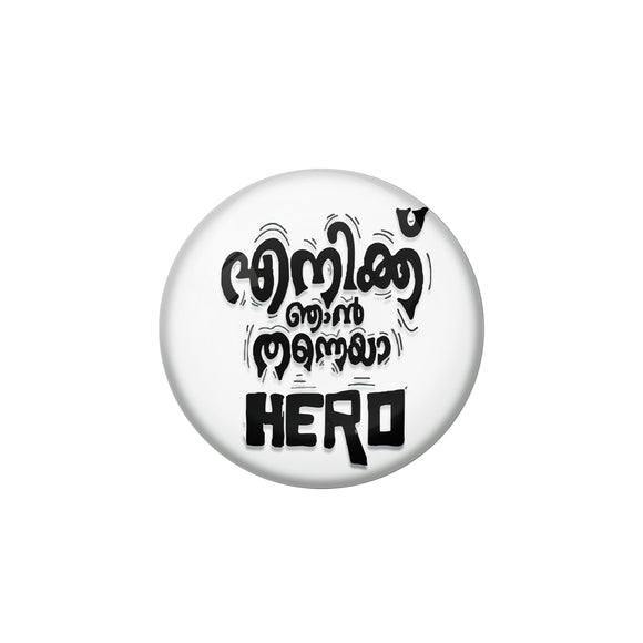 AVI Pin Badges with Multicolor ''Enikk Njan Thanne Hero'' Multicolor Malayalam Quote Design Badge