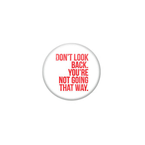 AVI White Colour Metal Badge Don't look back you are not going that way With Glossy Finish Design