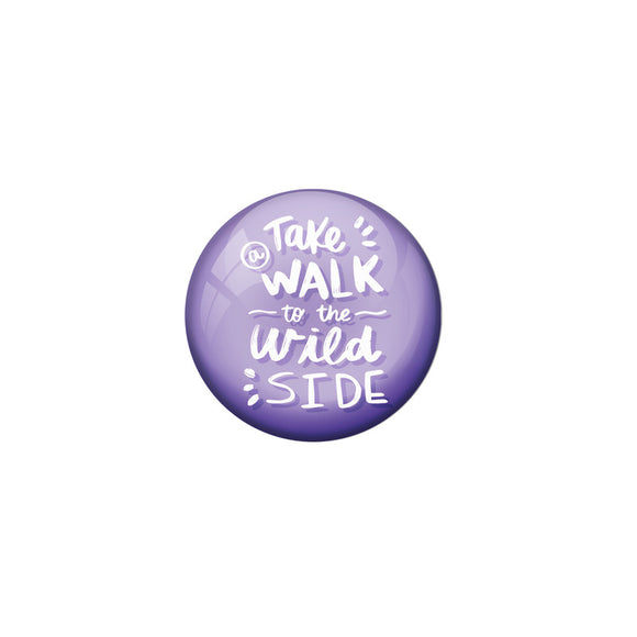 AVI Violet Colour Metal Badge Take walk to the waild side Violet With Glossy Finish Design