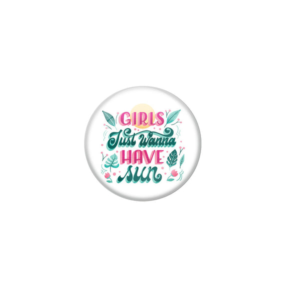 AVI White Colour Metal Fridge Magnet Girls just wanna have sun Design