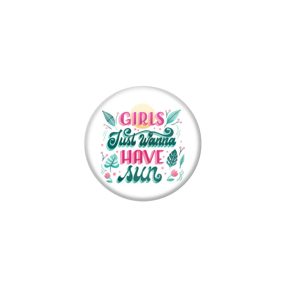 AVI White Colour Metal Badge Girls just wanna have sun With Glossy Finish Design